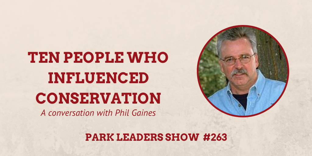 Park Leaders Show podcast Episode 263 People Who Influenced Conservation
