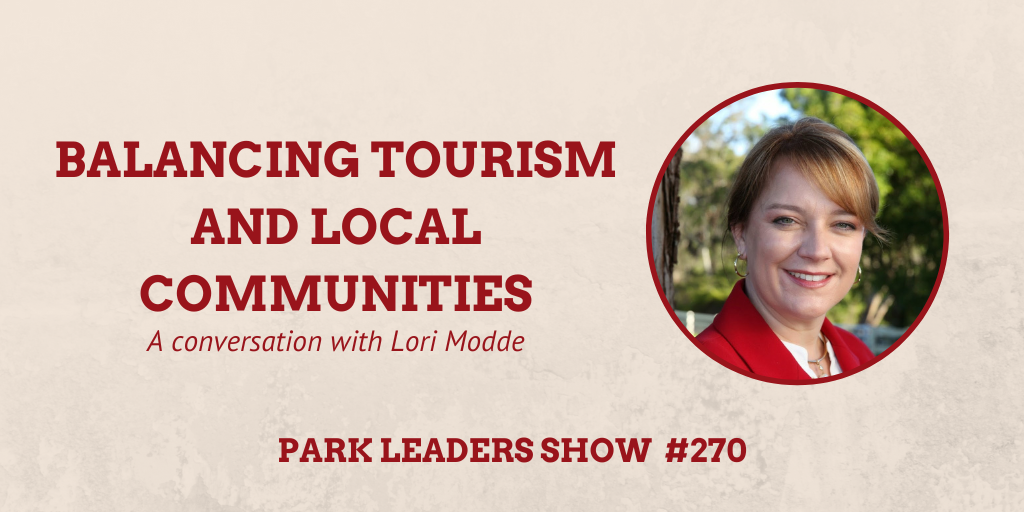 Park Leaders Show Episode 270 Balancing Tourism and Local Communities Lori Modde