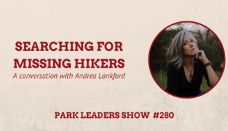 Park Leaders Show Episode 280 Searching for Missing Hikers Andrea Lankford