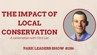 Park Leaders Show Episode 286 The Impact of Local Conservation