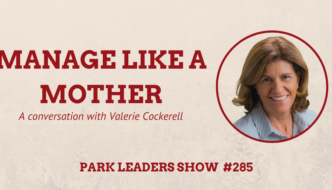 Park Leaders Show Episode 285 Manage Like a Mother