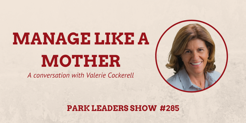 Park Leaders Show Episode 285 Manage Like a Mother