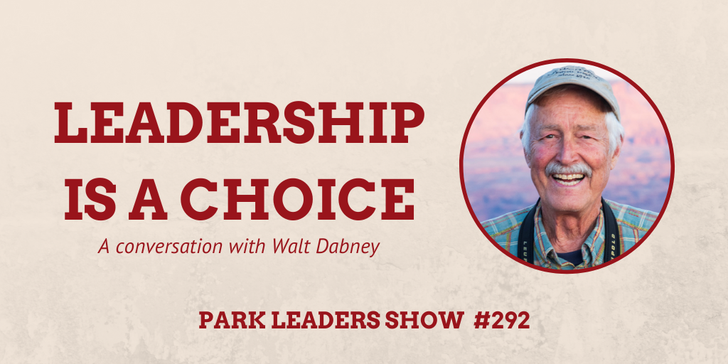 Park Leaders Show Episode 292 Leadership is a Choice Walt Dabney