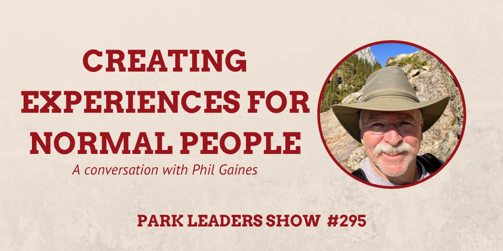  Park Leaders Show Episode 295 Creating experiences for normal people