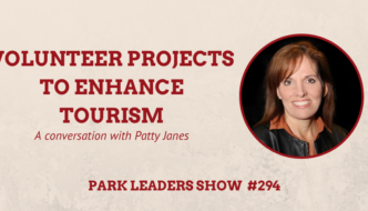 Park Leaders Show Episode 294 Volunteer Projects to Enhance Tourism