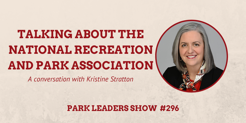 Park Leaders Show Episode 296 Talking Abou the National Recreation and Park Association Kristine Stratton