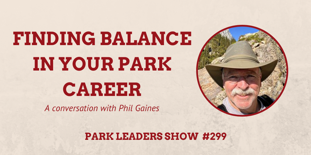  Park Leaders Show Ep 299 Finding Balance in Your Park Career