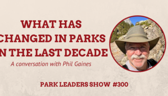 Park Leaders Show Ep 300 What Has Changed in Parks in the Last Decade