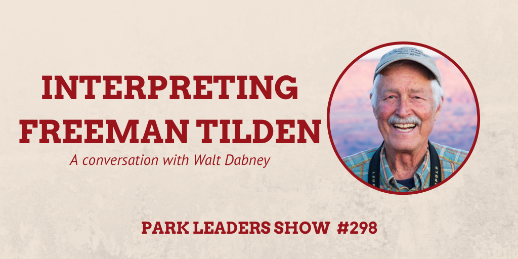 Park Leaders Show Episode 298 Interpreting Freeman Tilden