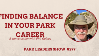 Park Leaders Show Episode 299 Finding Balance in Your Park Career
