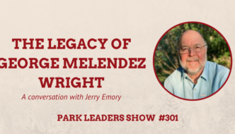 Park Leaders Show Ep 301 The Legacy of George Melendez Wright