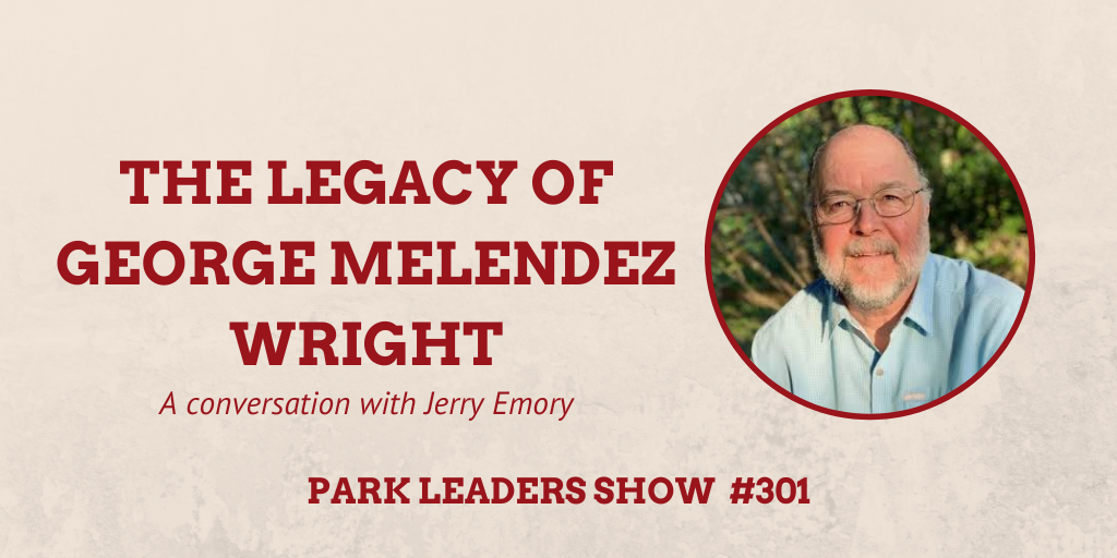 Park Leaders Show Ep 301 The Legacy of George Melendez Wright