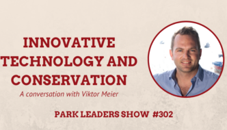 Park Leaders Show Ep 302 Innovative Technology and Conservation