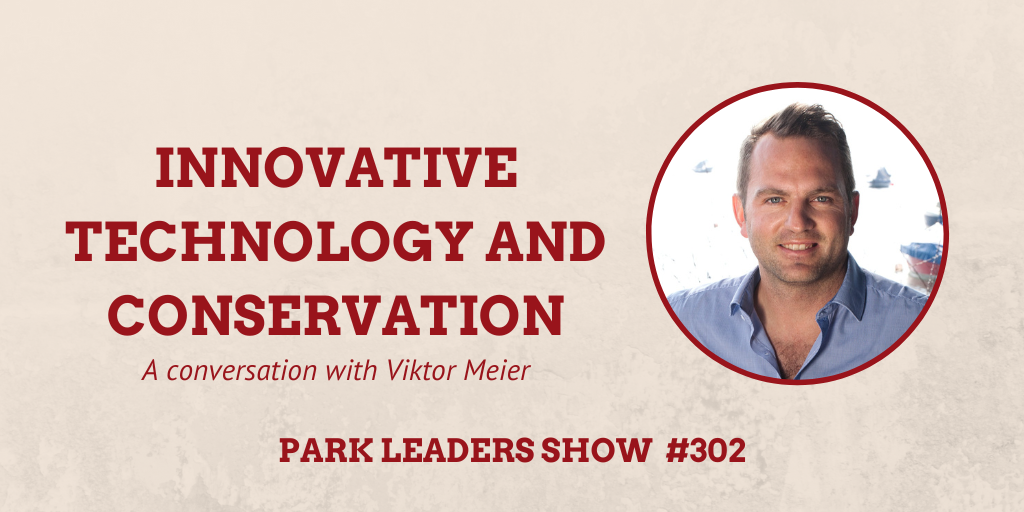 Park Leaders Show Ep 302 Innovative Technology and Conservation