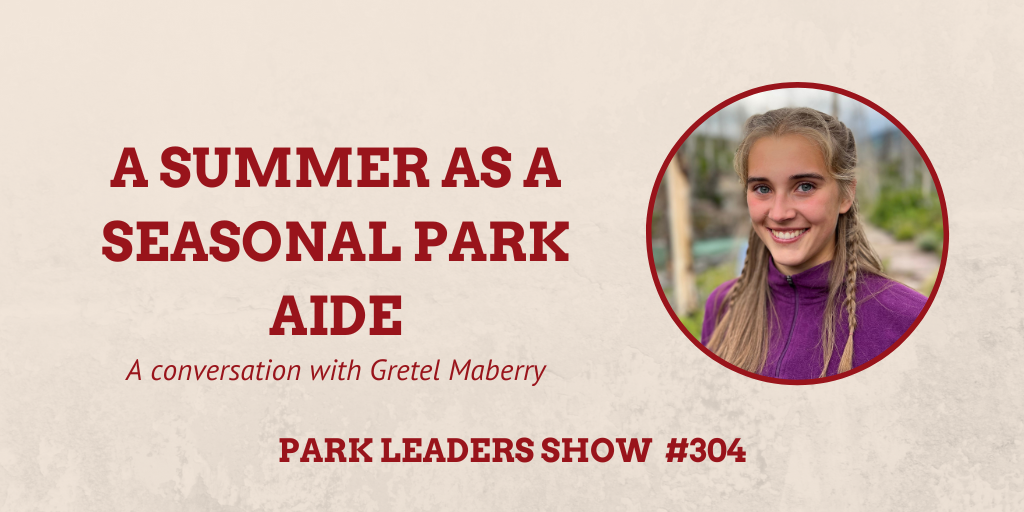 Park Leaders Show Ep 304 A Summer as a Seasonal Park Aide