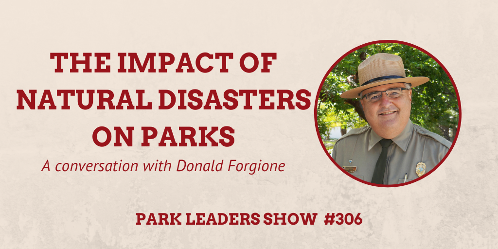 Park Leaders Show Ep 306 The impact of natural disasters on parks