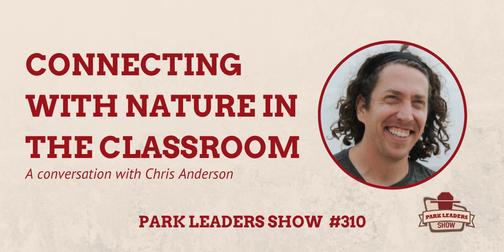 Park Leaders Show ep 310 Connecting with Nature in the Classroom