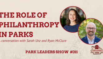 Park Leaders Show Ep 311 The Role of philanthropy in parks