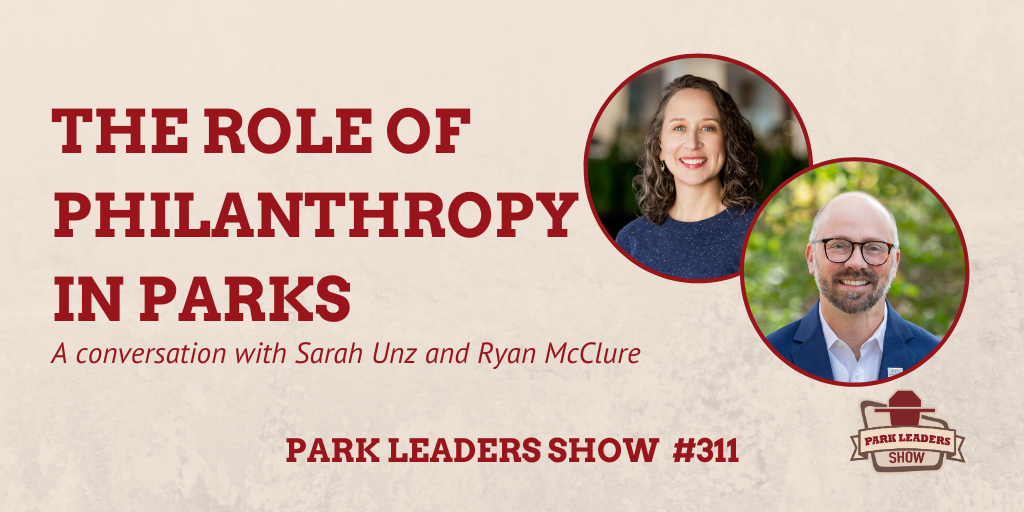 Park Leaders Show Ep 311 The Role of philanthropy in parks