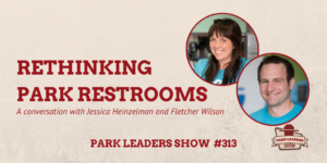Park Leaders Show ep 313 rethinking park restrooms