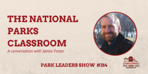 Park Leaders Show Ep 314 The National Parks Classroom