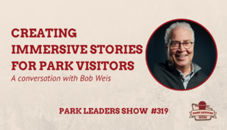 PLS ep 319 creating immersive stories for park visitors