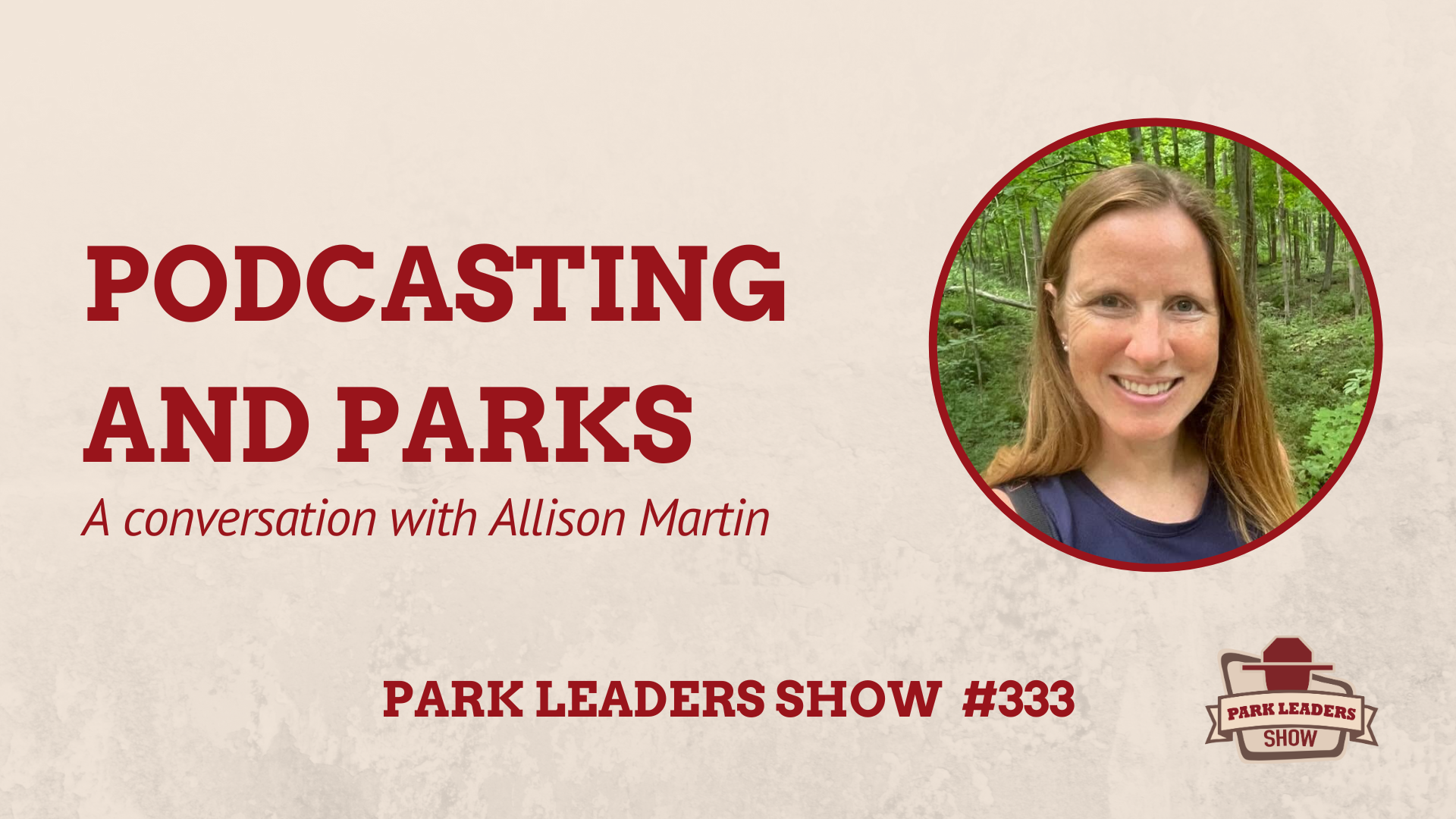 Park Leaders Show episode 333 Allison Martin