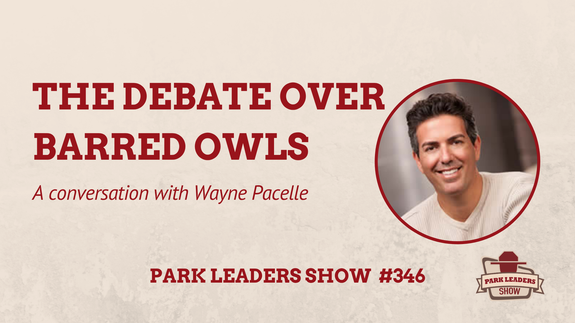PLS ep 346 The debate over barred owls wayne parcelle
